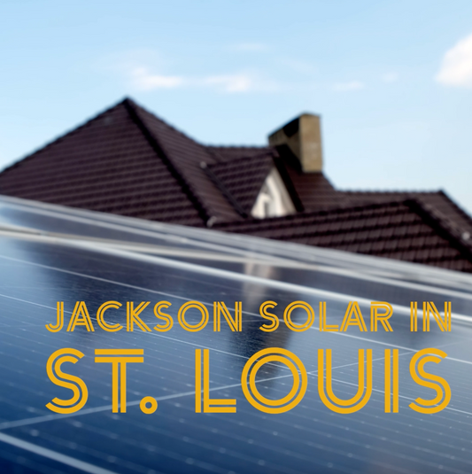 Jackson Solar Now Offering Services in St. Louis, Missouri