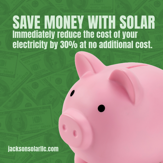 Immediately save 30% of your electricity cost with Jackson Solar!