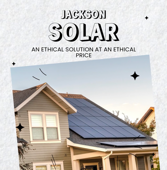 An Ethical Solution, at an Ethical Price: Jackson Solar LLC