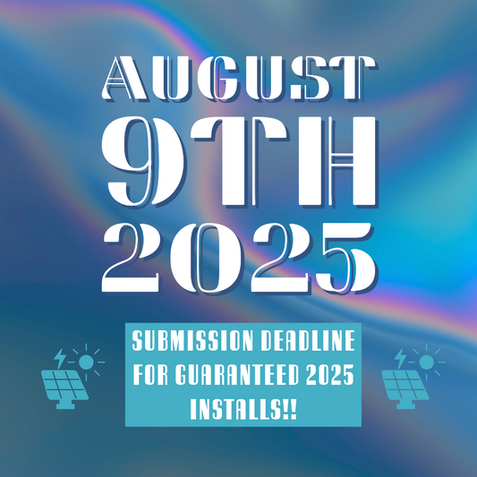 August 9th Deadline for 2025 Installs