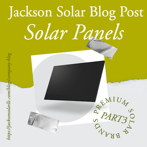 A closer look at our Premium Brands Part 3: Solar Panels